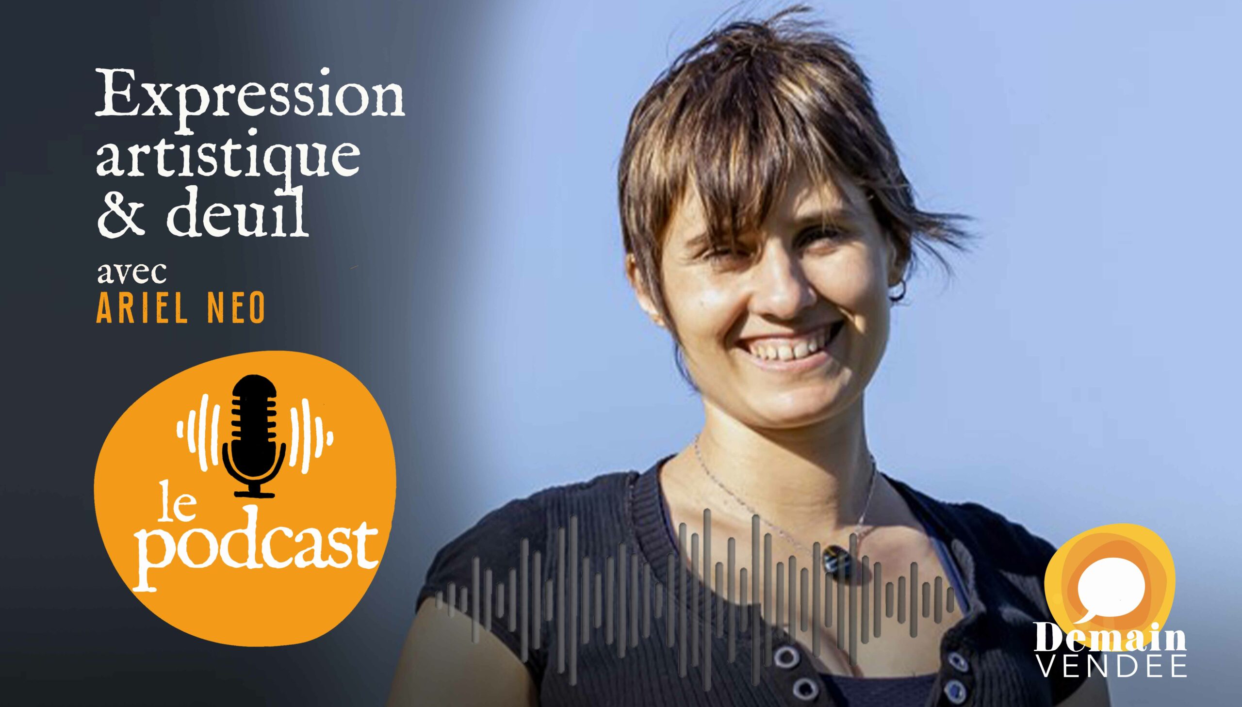 Le Podcast de Demain-Vendée à la rencontre d'Ariel Neo, peintre, photographe et réalisatrice